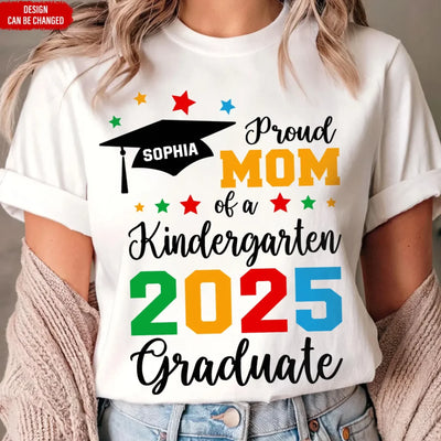 Proud Mom Of A Kindergarten 2025 Graduate - Personalized T-Shirt, Funny Kindergarten Graduation Decor