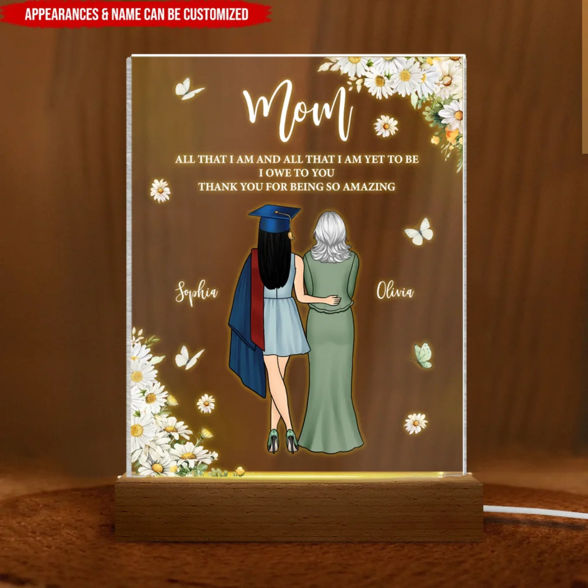 All That Lam And All That I Am Yet To Be I Owe To You - Personalized Acrylic Night Light, Graduation Keepsake