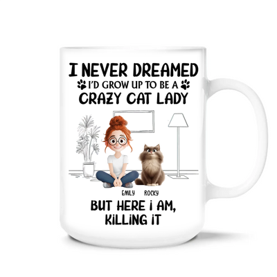 Never Dreamed I'd Grow Up To Be A Crazy Cat Lady - Personalized Mug, Funny Gift For Cat Lover, Cat Mom Gift
