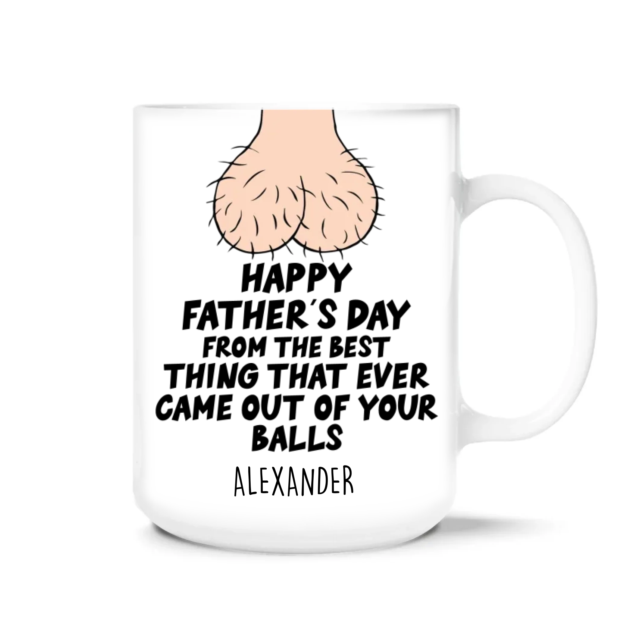 Happy Father’s Day From The Best Thing That Ever Came Out Of Your Balls - Personalized Mug, Funny Gift For Dad