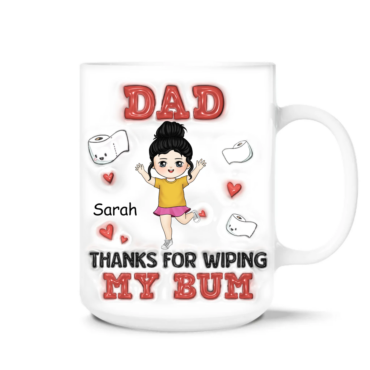Thanks For Wiping My Bum - Personalized 3D Inflated Effect Mug, Custom Mug For Dad, Funny Gift