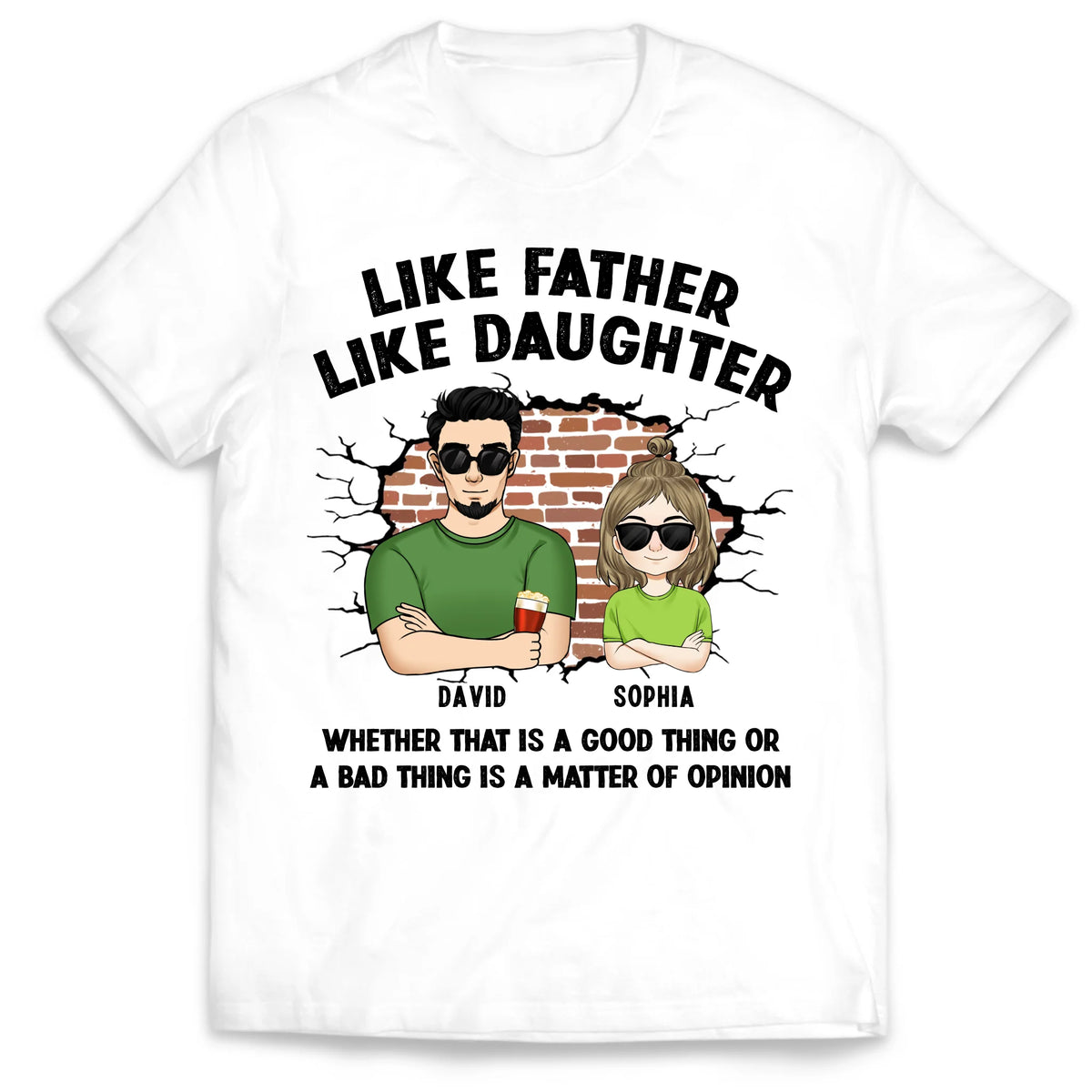 Like Father Like Daughter, Good Thing Or A Bad Thing - Personalized T-shirt, Funny Gift for Dad From Daughter