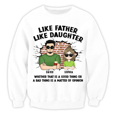 Like Father Like Daughter, Good Thing Or A Bad Thing - Personalized T-shirt, Funny Gift for Dad From Daughter
