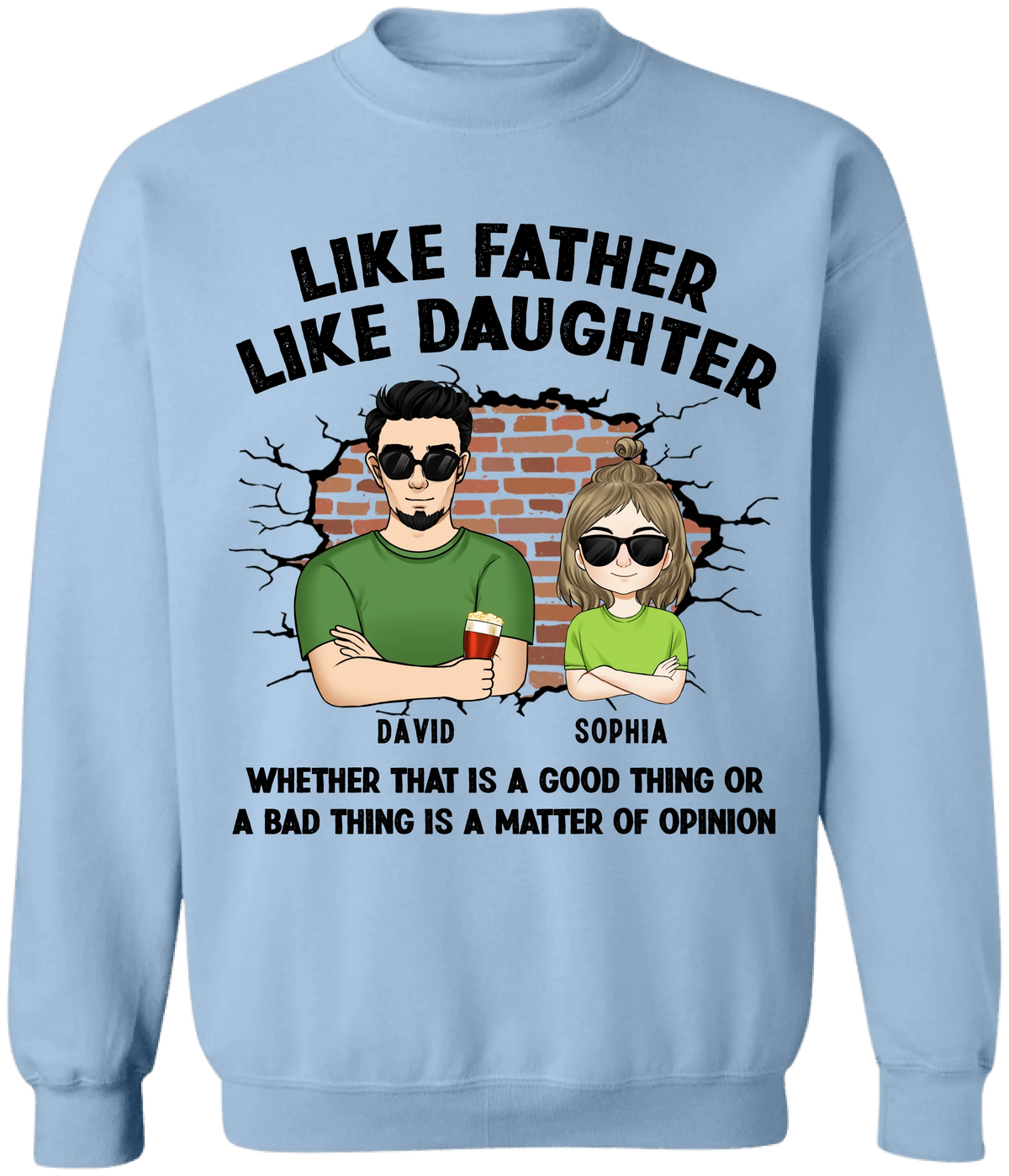 Like Father Like Daughter, Good Thing Or A Bad Thing - Personalized T-shirt, Funny Gift for Dad From Daughter