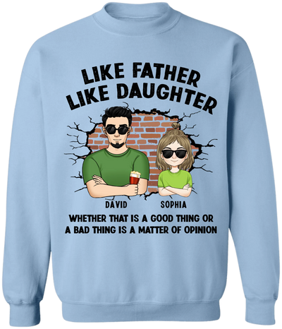 Like Father Like Daughter, Good Thing Or A Bad Thing - Personalized T-shirt, Funny Gift for Dad From Daughter