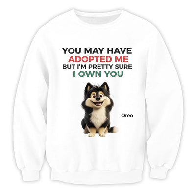You May Have Adopted Us - Personalized T-Shirt, Gift For Dog Lovers, Dog Funny Shirt