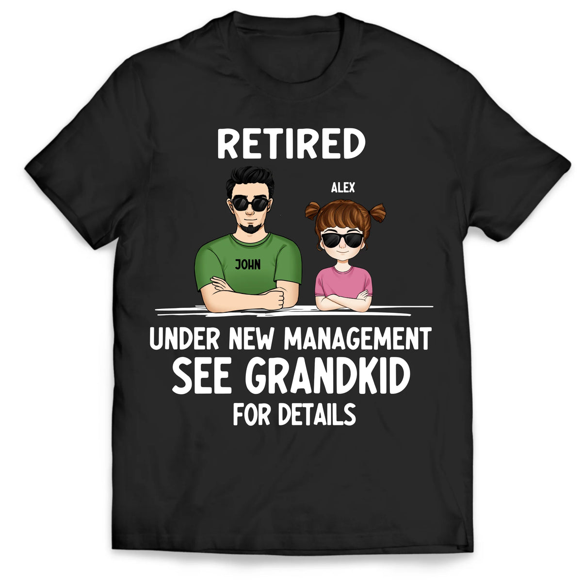 Retired Under New Management See Grandkids For Details - Personalized T-Shirt, Funny Retired Gift for Dad/Grandpa