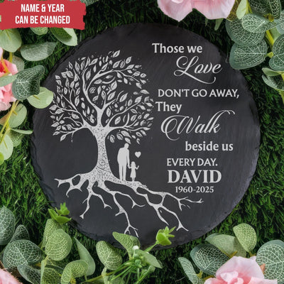 Those We Love Don't Go Away, They Walk Beside Us Every Day - Personalized Memorial Stone