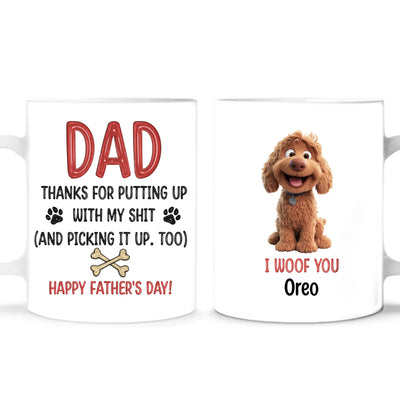 Thanks For Putting Up With Our Shit, We Woof You - Personalized Mug, Funny Gift for Dog Lover, Father's Day Gift for Dog Dad