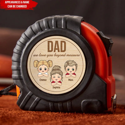 We Love You Beyond Measure - Personalized Tape Measure, Father's Day Gift For Dad/Grandpa