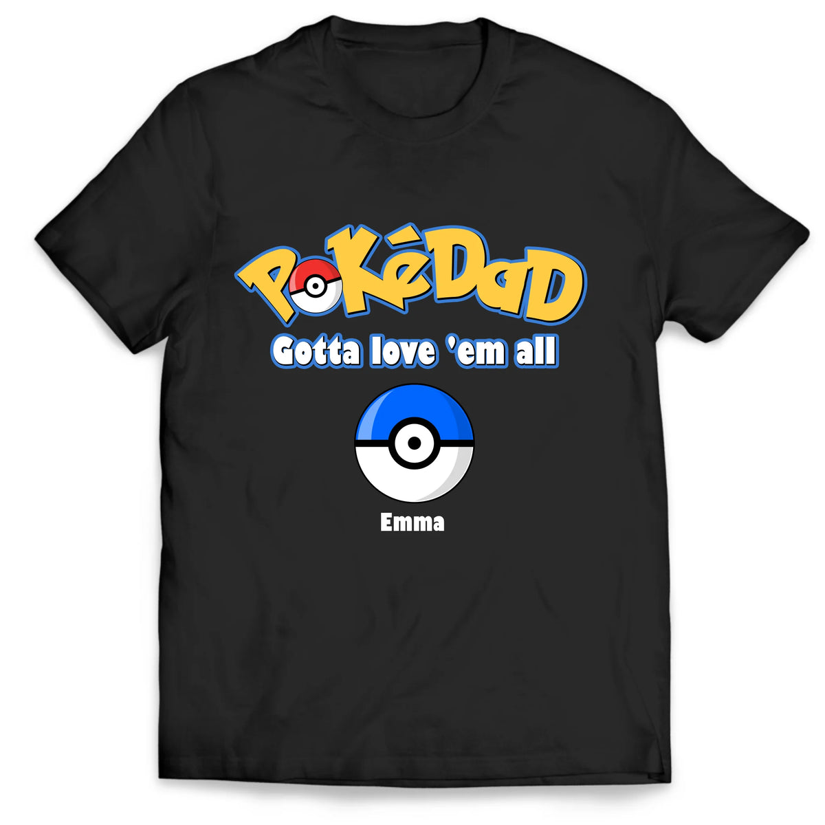 Pokédad Gotta Love 'em all - Personalized T-shirt, Gift For Dad