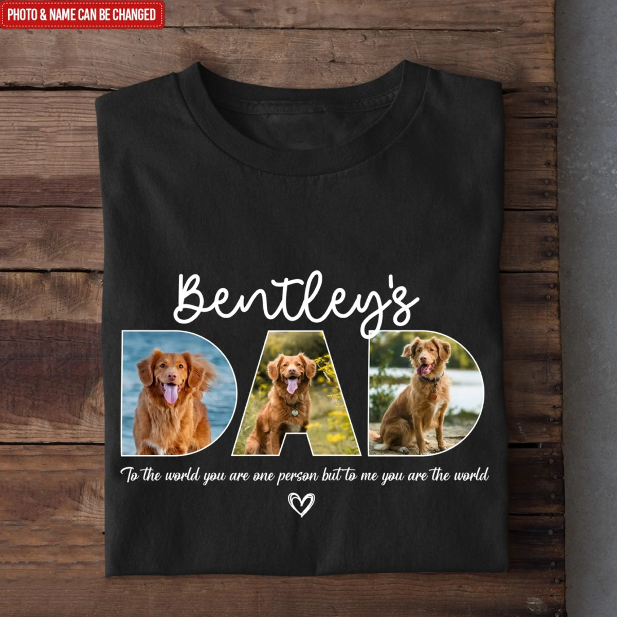 To The World You Are One Person But To Us You Are The World - Personalized T-Shirt, Gift for Dog Dad, Pet Lover's Gift