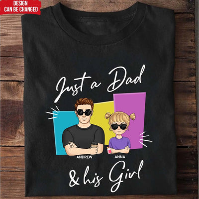 Just A Dad And His Girl - Personalized T-Shirt, Funny Gift for Dad From Daughter, Father's Day Gift