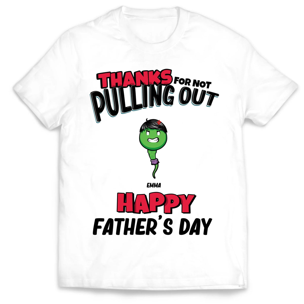 Dad Thanks For Not Pulling Out - Personalized Shirt, Gift For Father, Husband, Funny Gift For Dad