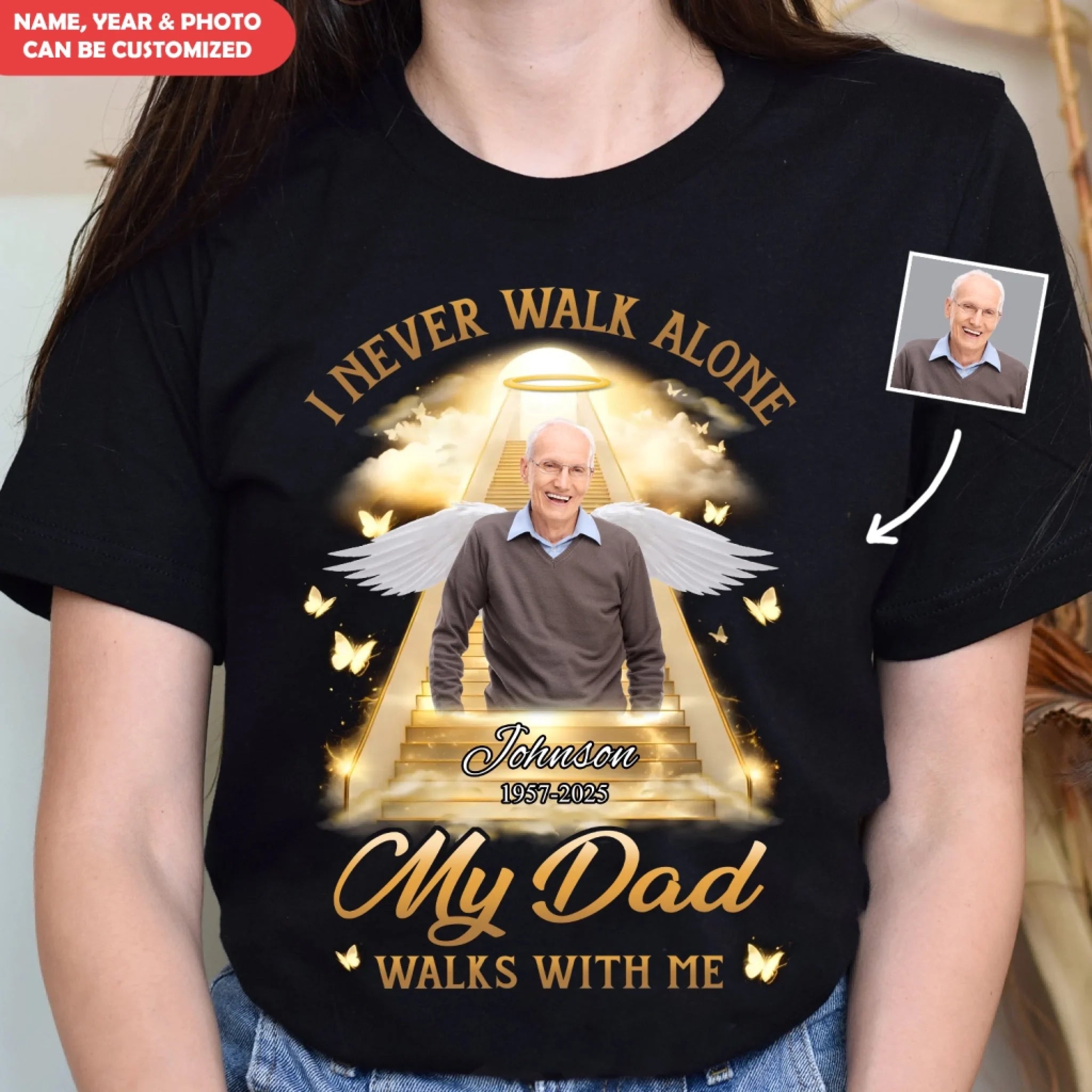 I Never Walk Alone My Dad Walks With Me - Personalized T-Shirt, Gift For Loss Of Loved One, Memorial Gift