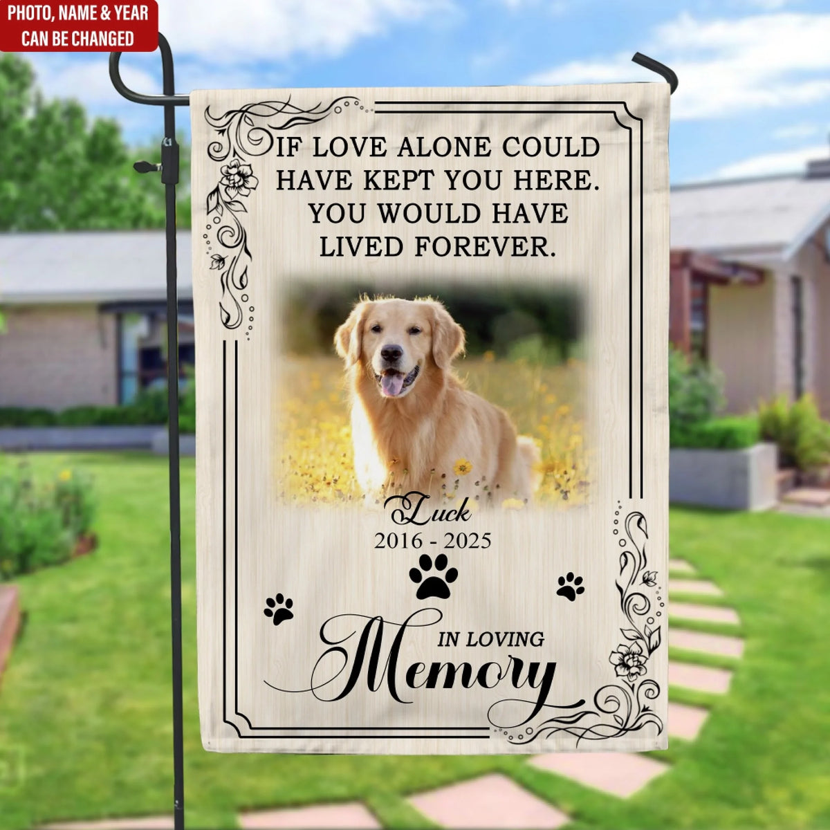 You Would Have Lived Forever - Personalized Garden Flag, Pet Memorial Flag, Pet Loss Gift