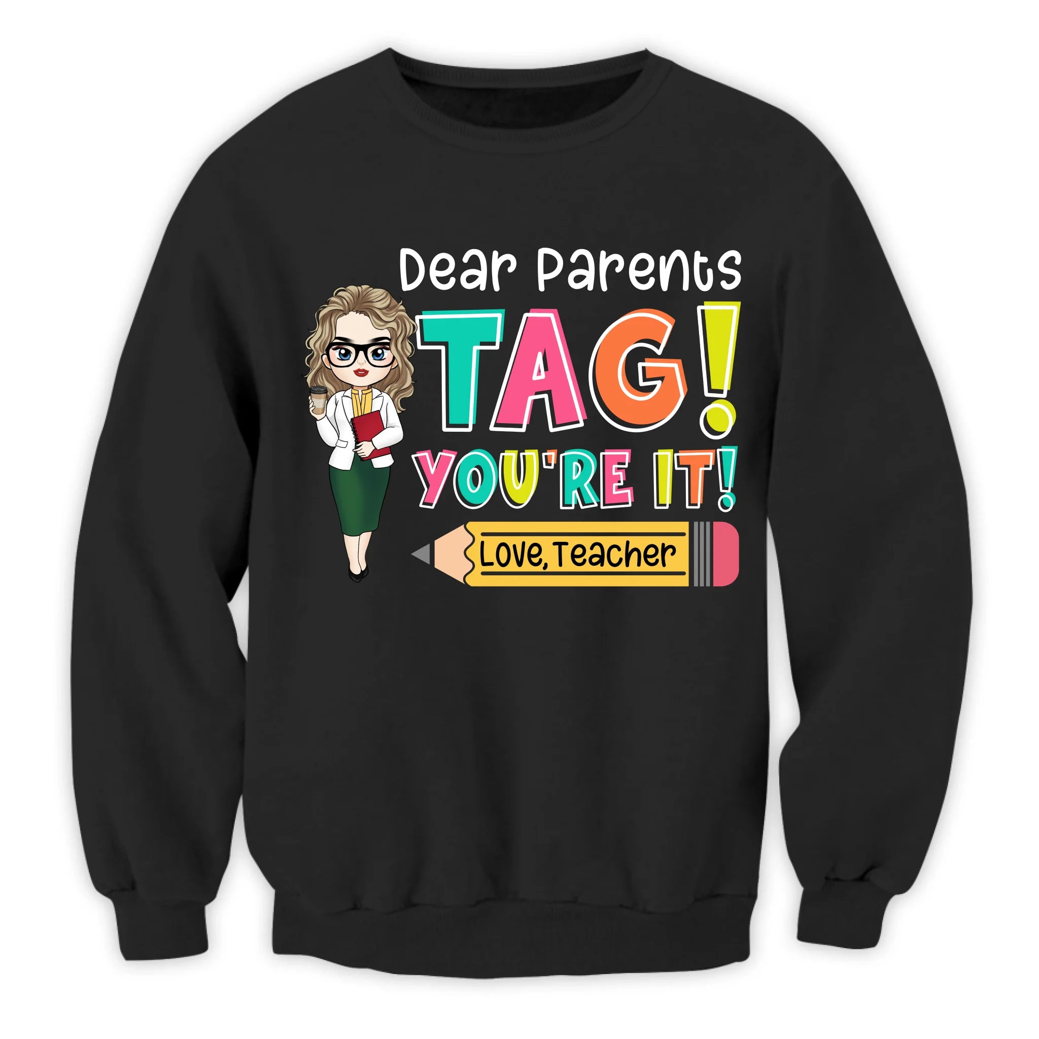 Dear Parents Tag You’re It - Personalized T-Shirt, Custom Name Teacher Shirt, End of School Year