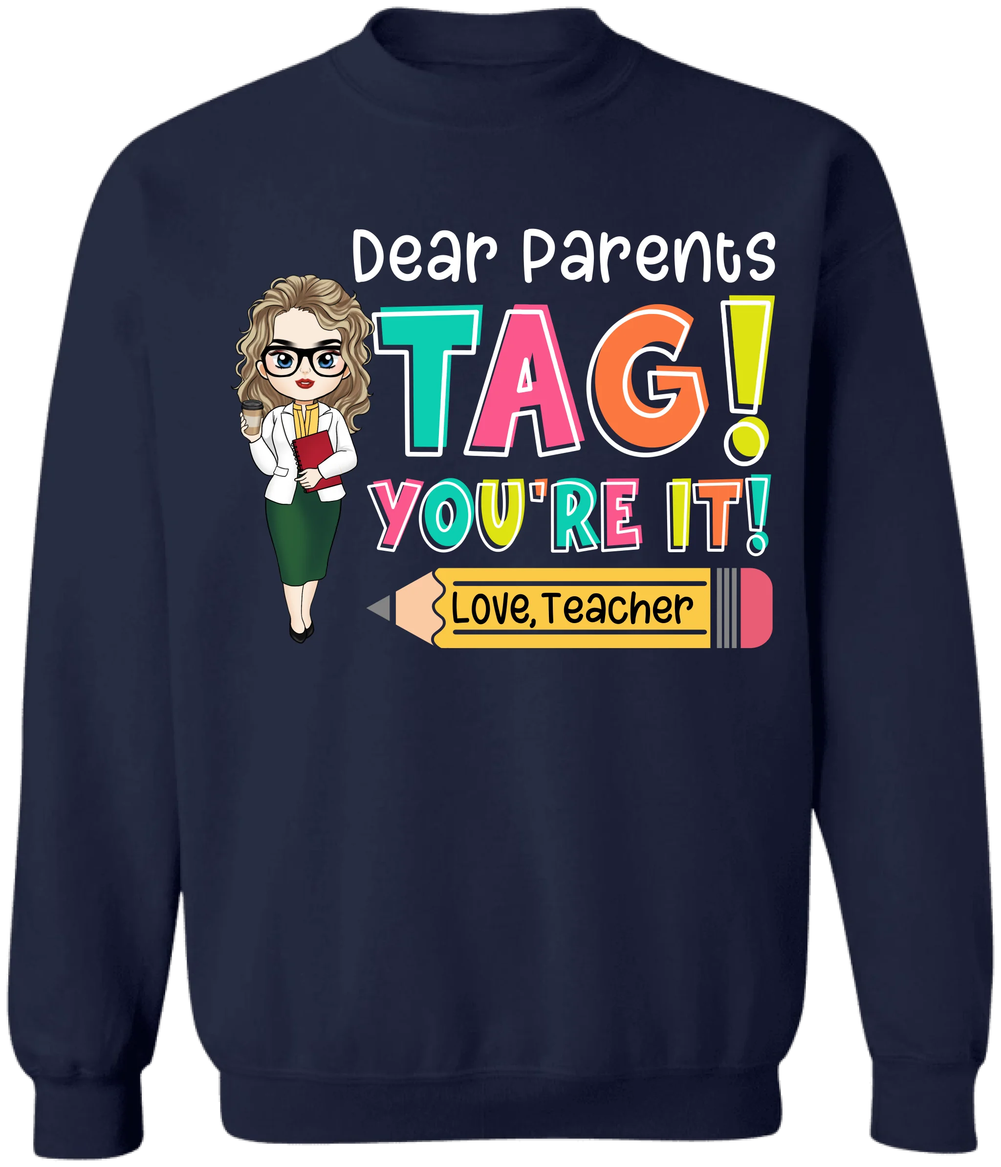 Dear Parents Tag You’re It - Personalized T-Shirt, Custom Name Teacher Shirt, End of School Year