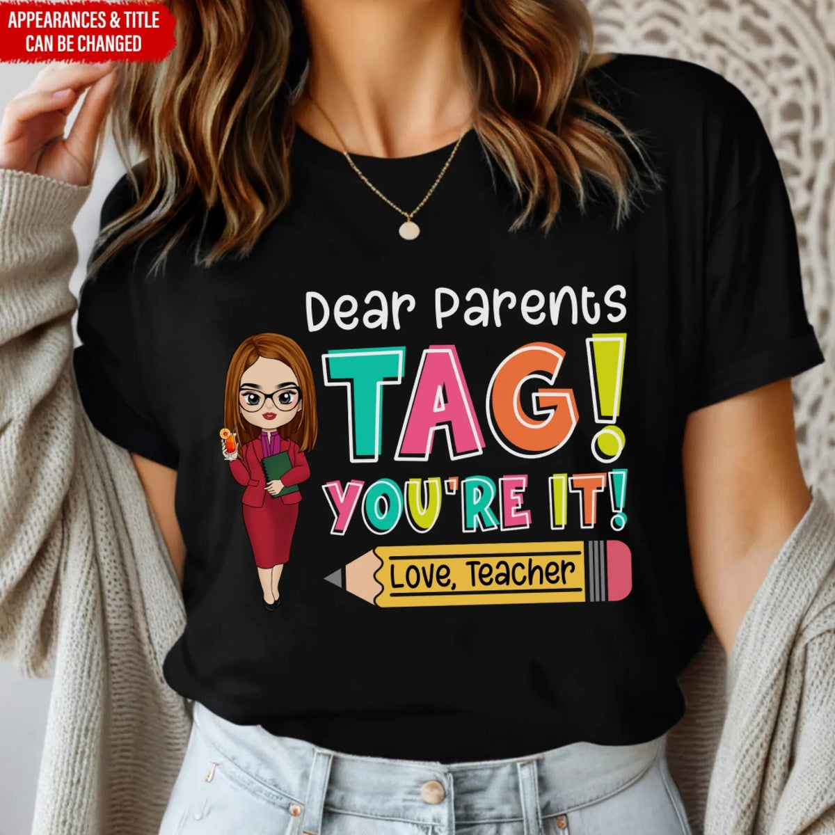 Dear Parents Tag You’re It - Personalized T-Shirt, Custom Name Teacher Shirt, End of School Year