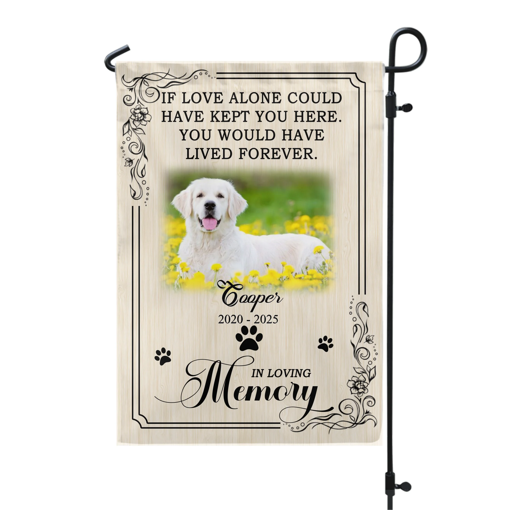 You Would Have Lived Forever - Personalized Garden Flag, Pet Memorial Flag, Pet Loss Gift