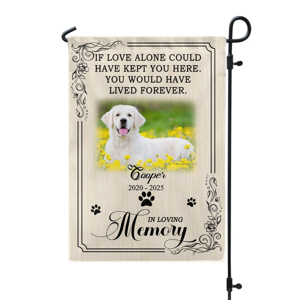 You Would Have Lived Forever - Personalized Garden Flag, Pet Memorial Flag, Pet Loss Gift