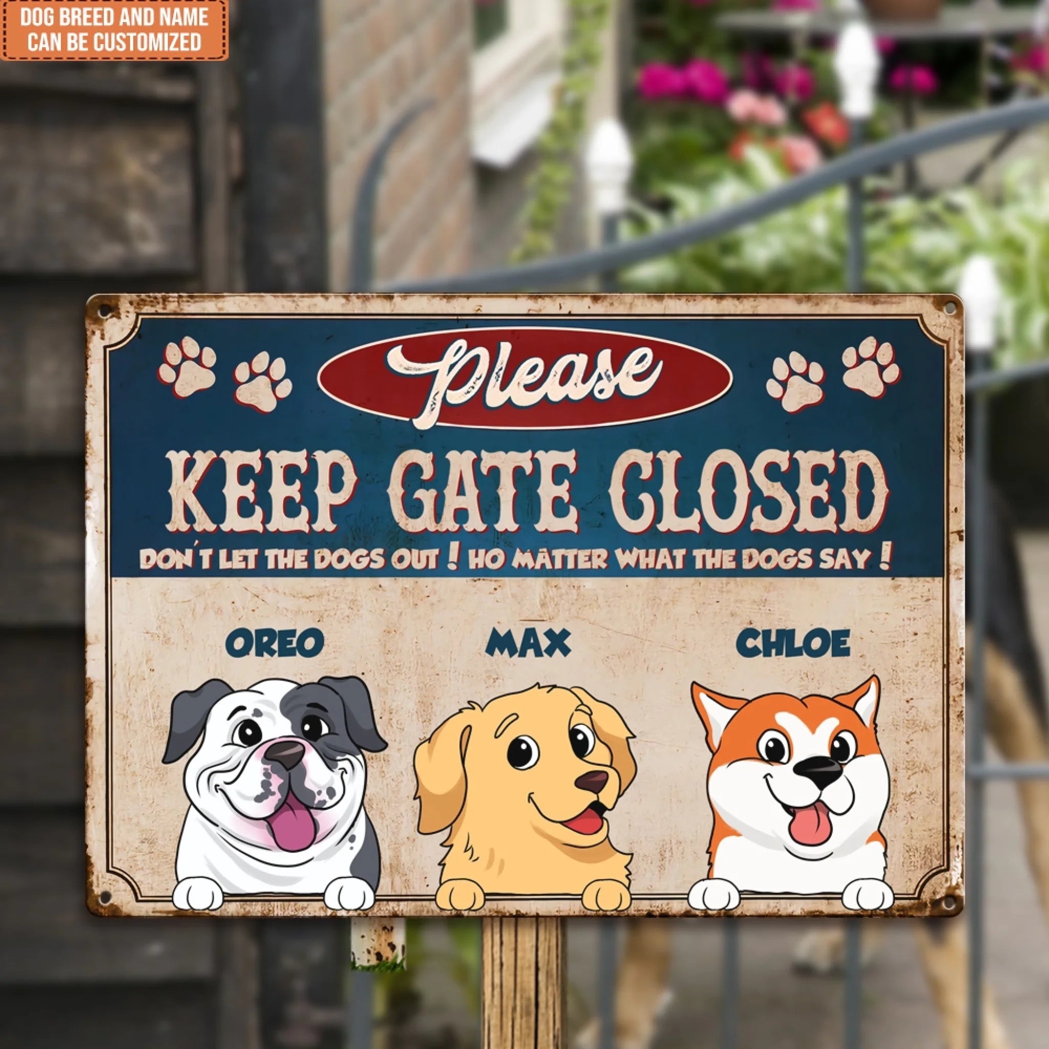 Keep Gate Closed, Don't Let The Dog Out - Personalized Metal Sign, Custom Gift for Dog Lovers