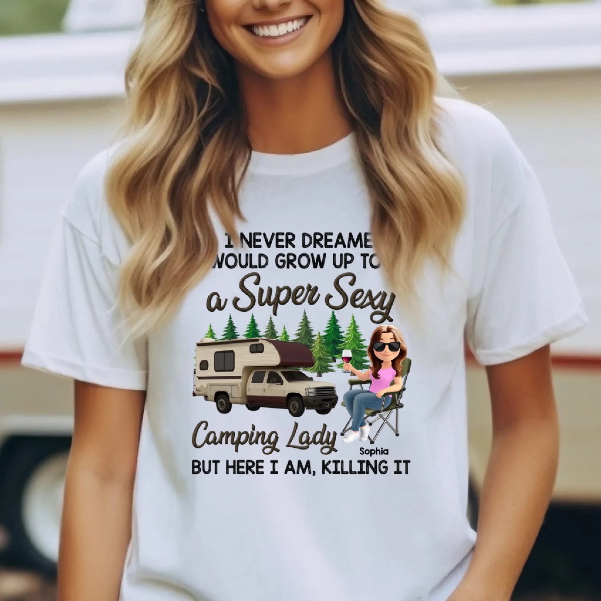 I Never Dreamed I'd Grow Up To Be A Super Sexy Camping Lady - Personalized T-Shirt, Camping Shirt