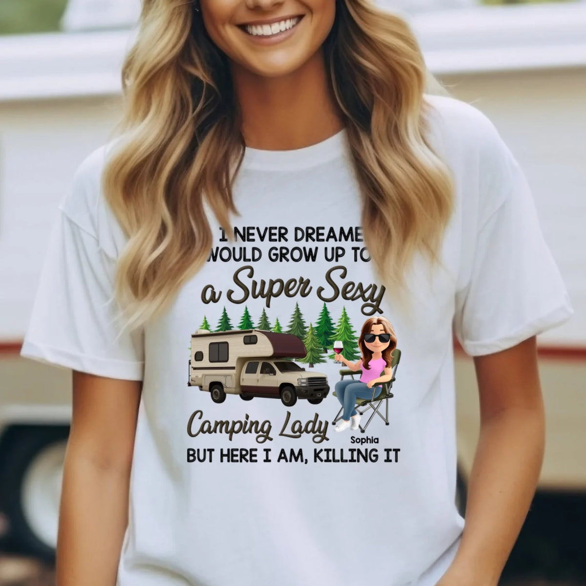 I Never Dreamed I'd Grow Up To Be A Super Sexy Camping Lady - Personalized T-Shirt, Camping Shirt