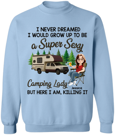 I Never Dreamed I'd Grow Up To Be A Super Sexy Camping Lady - Personalized T-Shirt, Camping Shirt