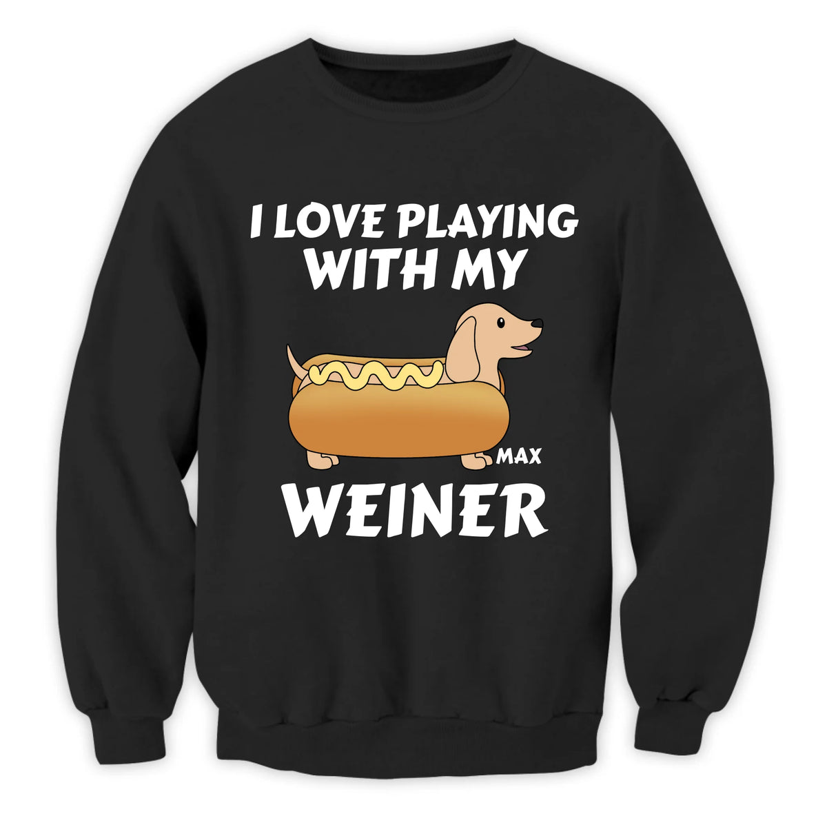 I Love Playing With My Wiener - Personalized T-Shirt, Hotdog Dachshund Gift