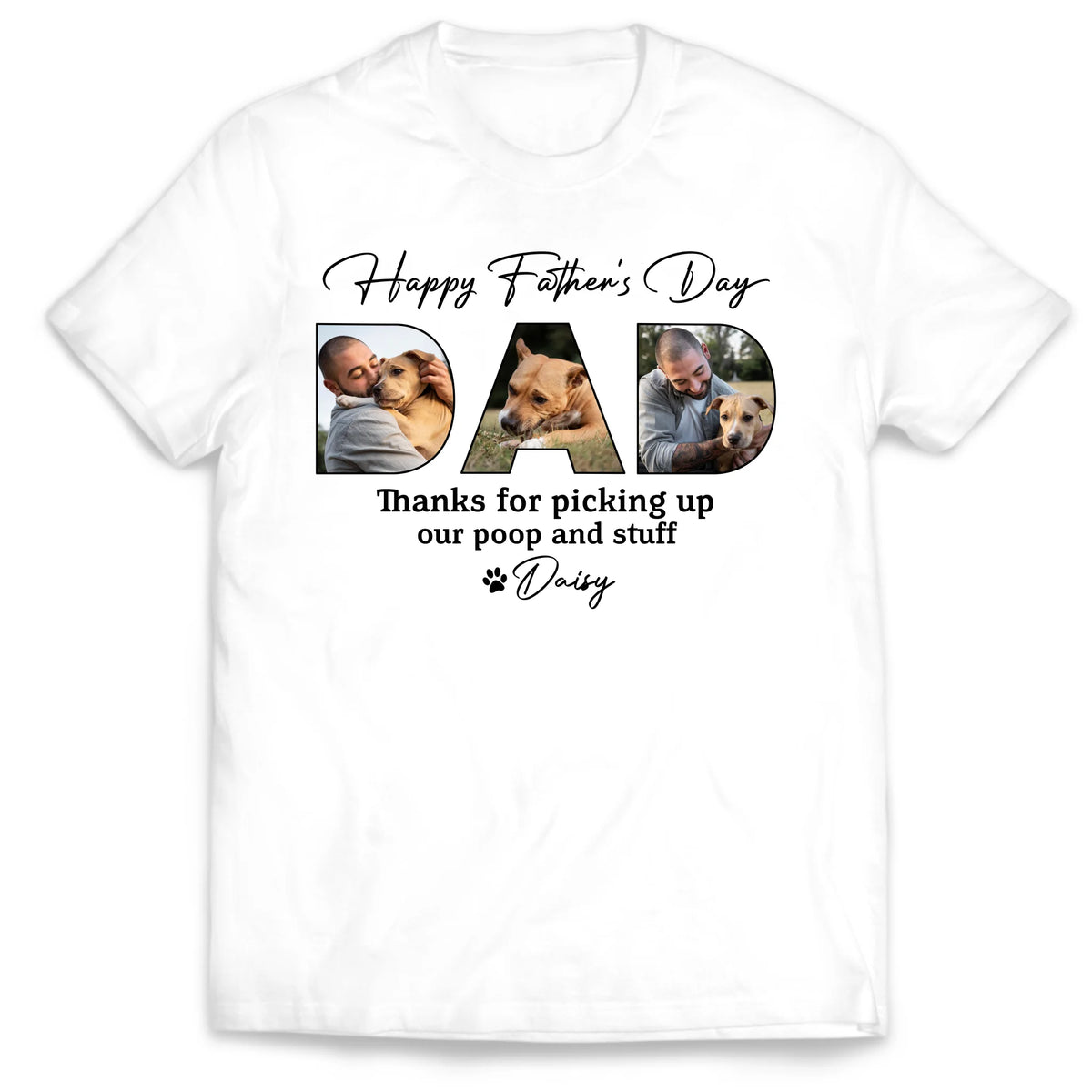 Custom Dog Photo, Happy Father&#39;s Day Thanks For Picking Up Our Poop And Stuff - Personalized T-Shirt