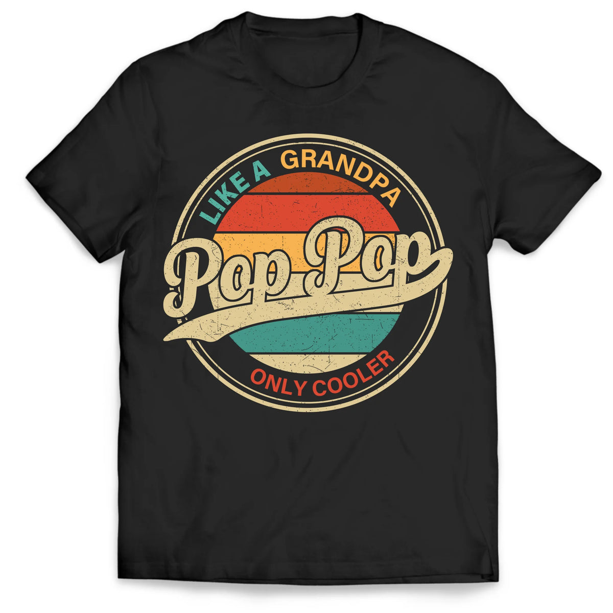 Like A Grandpa Pop Pop Only Cooler - Personalized T-Shirt, Gift For Dad/ Grandpa