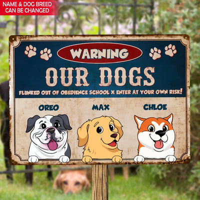 Our Dogs Dogs Flunked Out Of Obedience School - Personalized Metal Sign, Gift For Dog Lover
