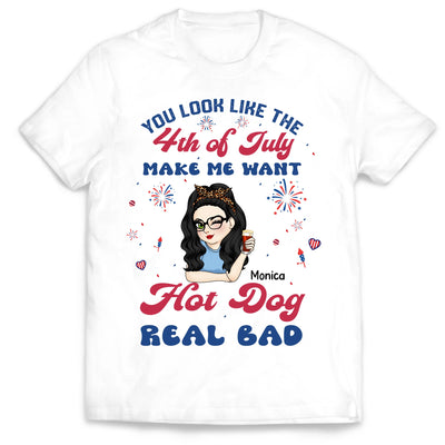 You Look Like The 4th Of July - Personalised T shirt for Independence Day , Funny 4th July Hot Dog Lover Shirt