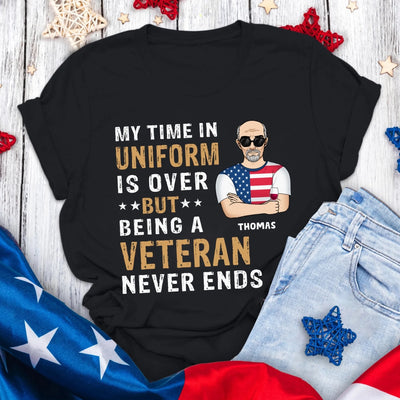 My Time In Uniform Is Over But Being A Veteran Never Ends mk 1