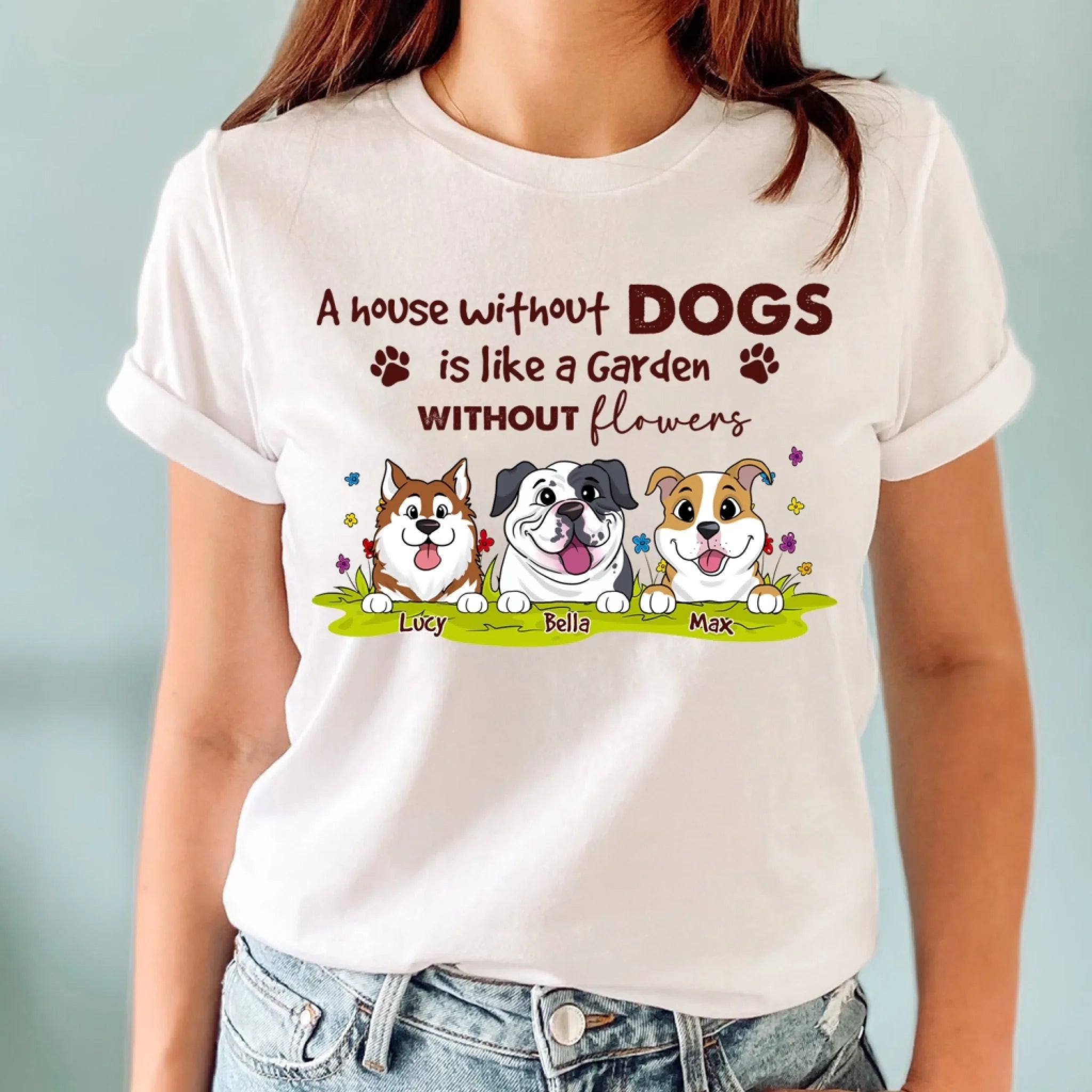 A House Without Dogs Is Like A Garden Without Flowers Shirt - Personalized Tshirt For Dog Lover & Gardener, Gift For Dog Owners