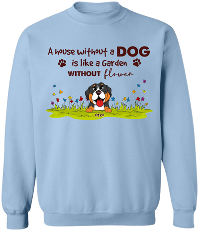 A House Without Dogs Is Like A Garden Without Flowers Shirt - Personalized Tshirt For Dog Lover & Gardener, Gift For Dog Owners