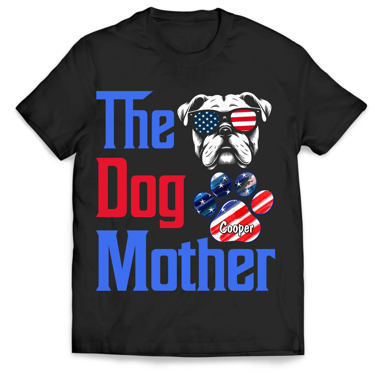 The Dog Mother 4th of July US Flag Star - Personalized T-Shirt, Independence Day Gift for Dog Mom/Dog Dad