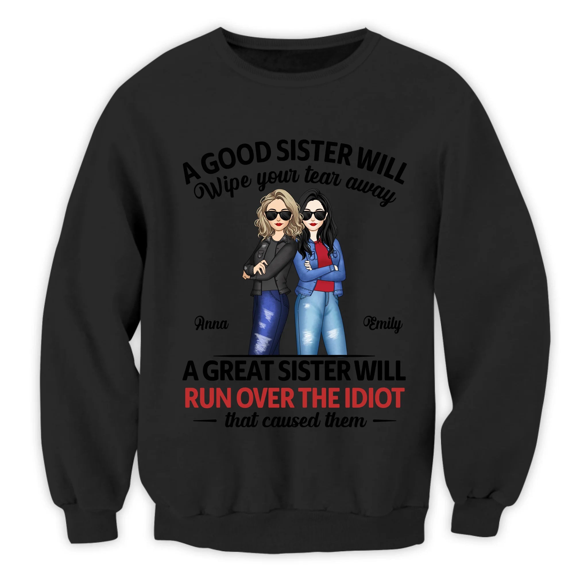 A Great Sister Will Run Over The Idiot - Personalized T-shirt, Sisterhood Shirt, Gift For Sister