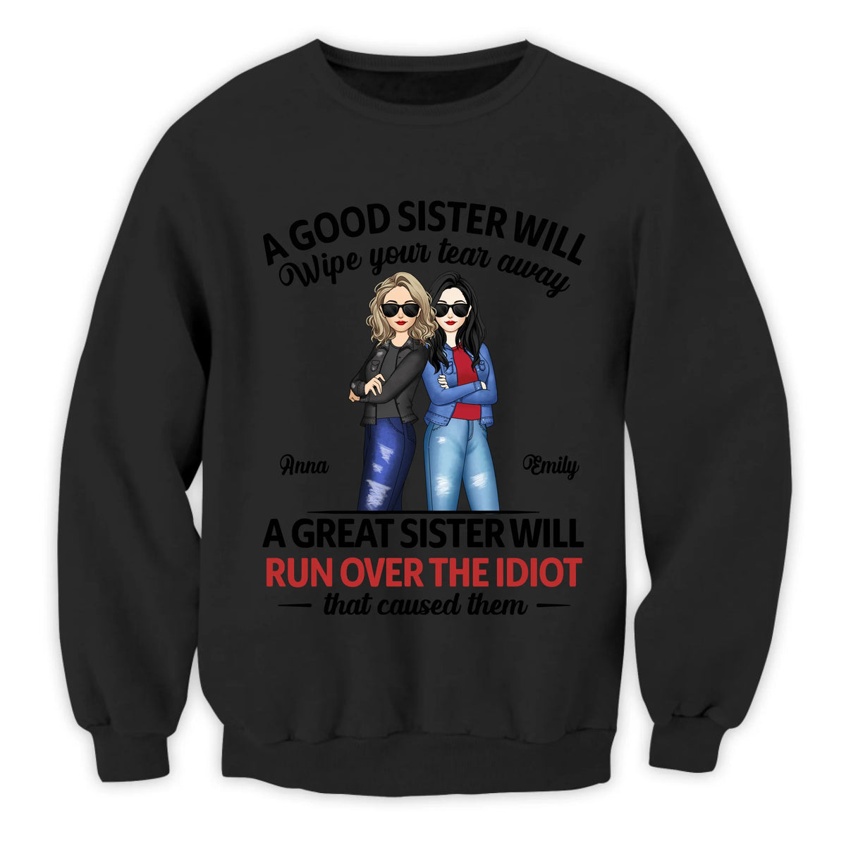 A Great Sister Will Run Over The Idiot - Personalized T-shirt, Sisterhood Shirt, Gift For Sister