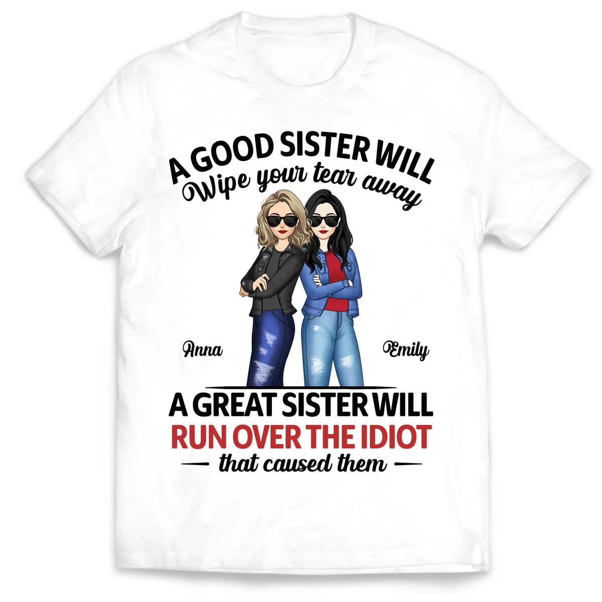A Great Sister Will Run Over The Idiot - Personalized T-shirt, Sisterhood Shirt, Gift For Sister