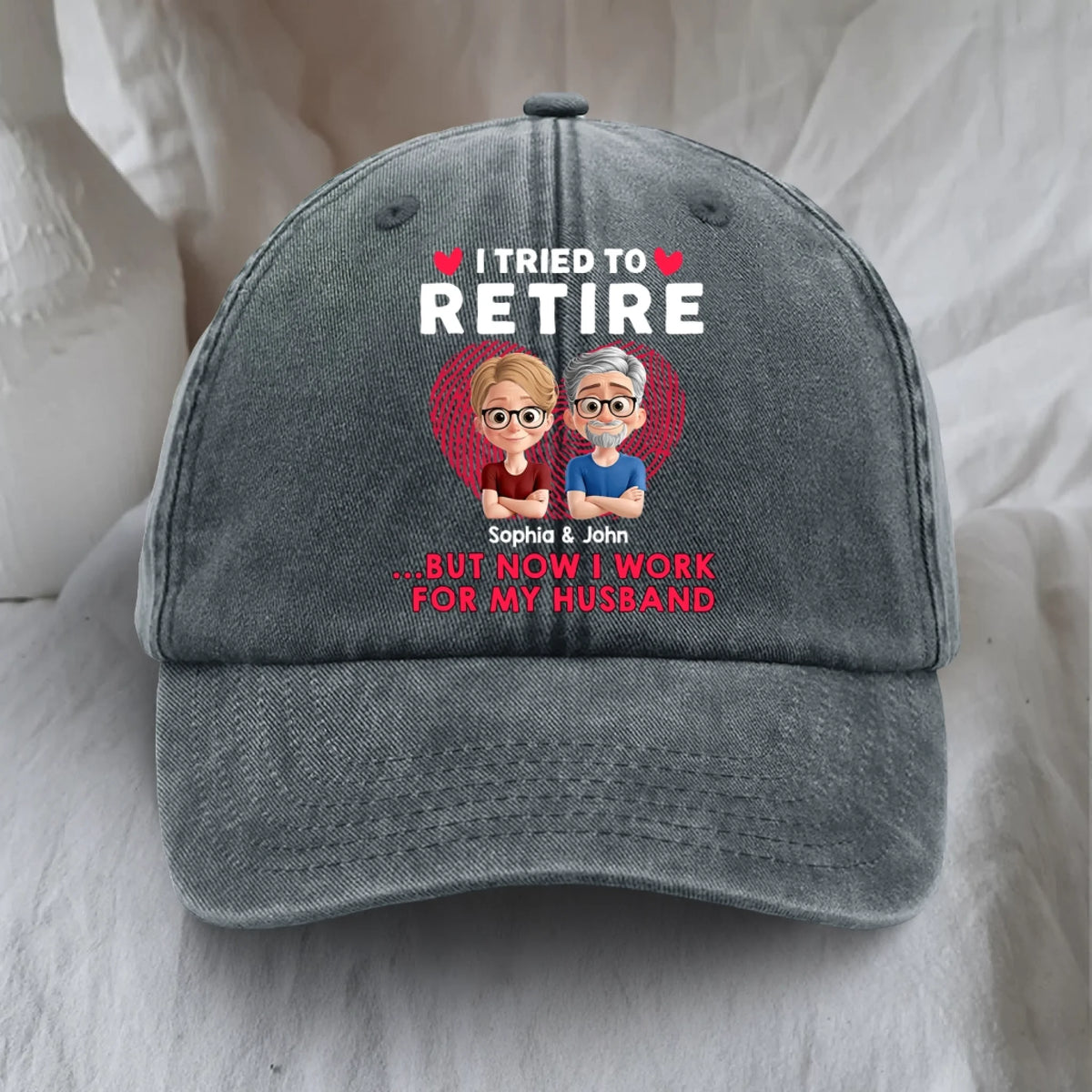 I Tried To Retire But Now I Work For My Wife - Personalized Cap, Funny Gift, Retire Cap