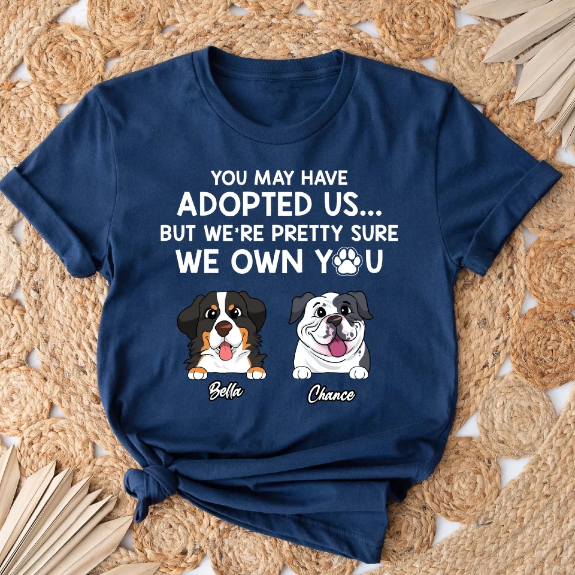 Adopted Pet, You May Have Adopted Me - Personalized T-Shirt, Gift For Pet Lover - TS63UP