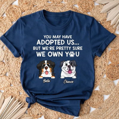Adopted Pet, You May Have Adopted Me - Personalized T-Shirt, Gift For Pet Lover - TS63UP