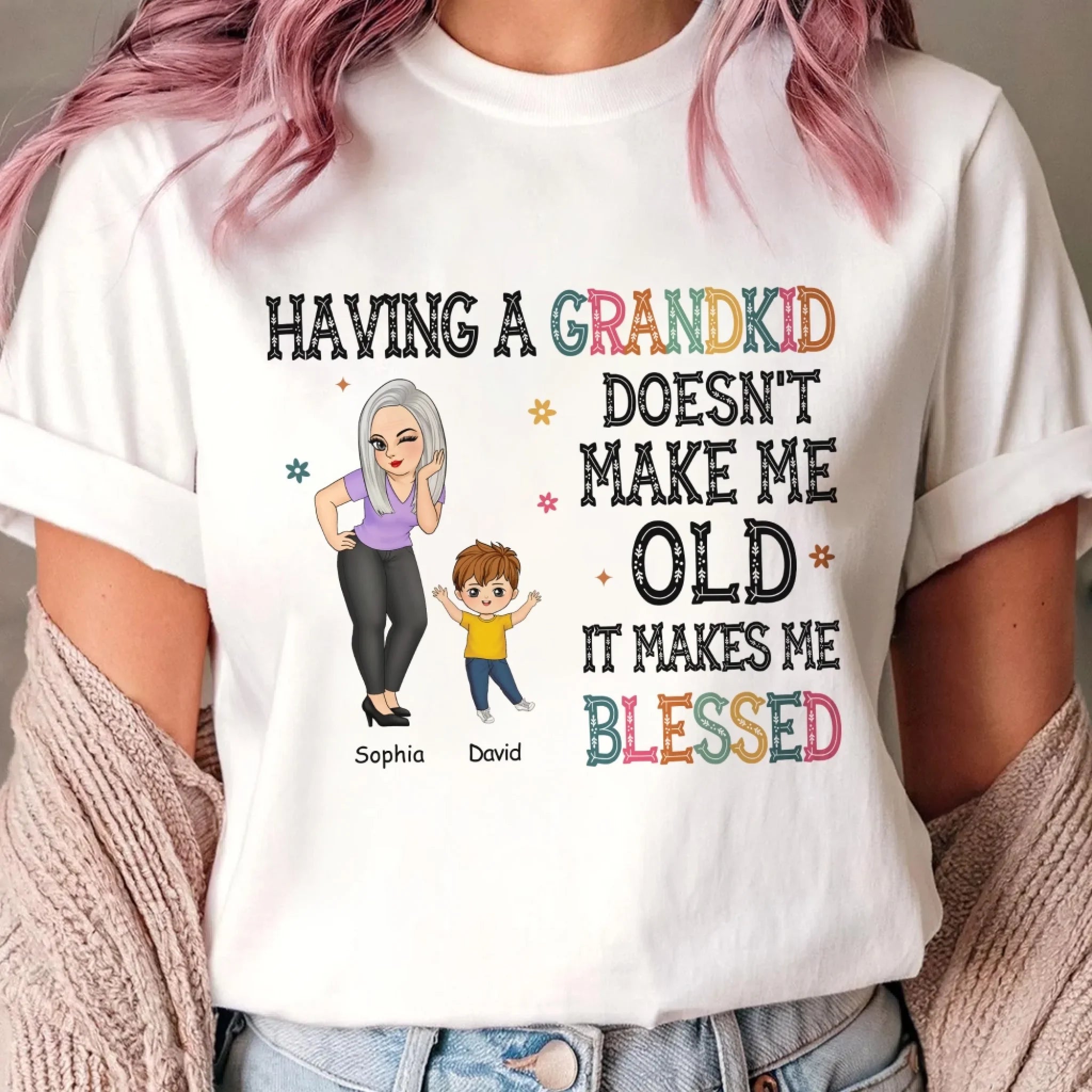 Having Grandkids Doesn't Make Me Old It Makes Me Blessed - Personalized T-Shirt, Gift For Grandma