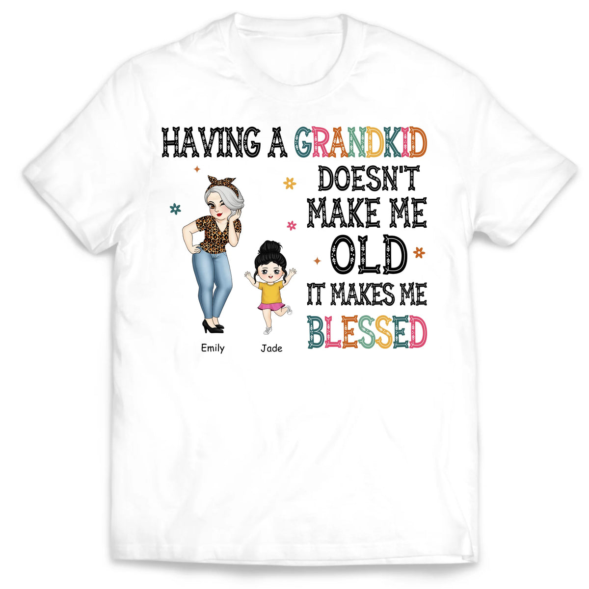 Having Grandkids Doesn't Make Me Old It Makes Me Blessed - Personalized T-Shirt, Gift For Grandma