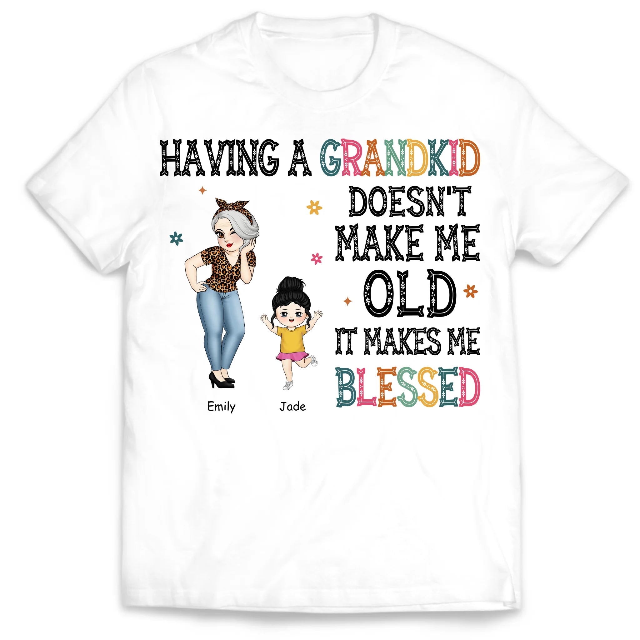 Having Grandkids Doesn't Make Me Old It Makes Me Blessed - Personalized T-Shirt, Gift For Grandma