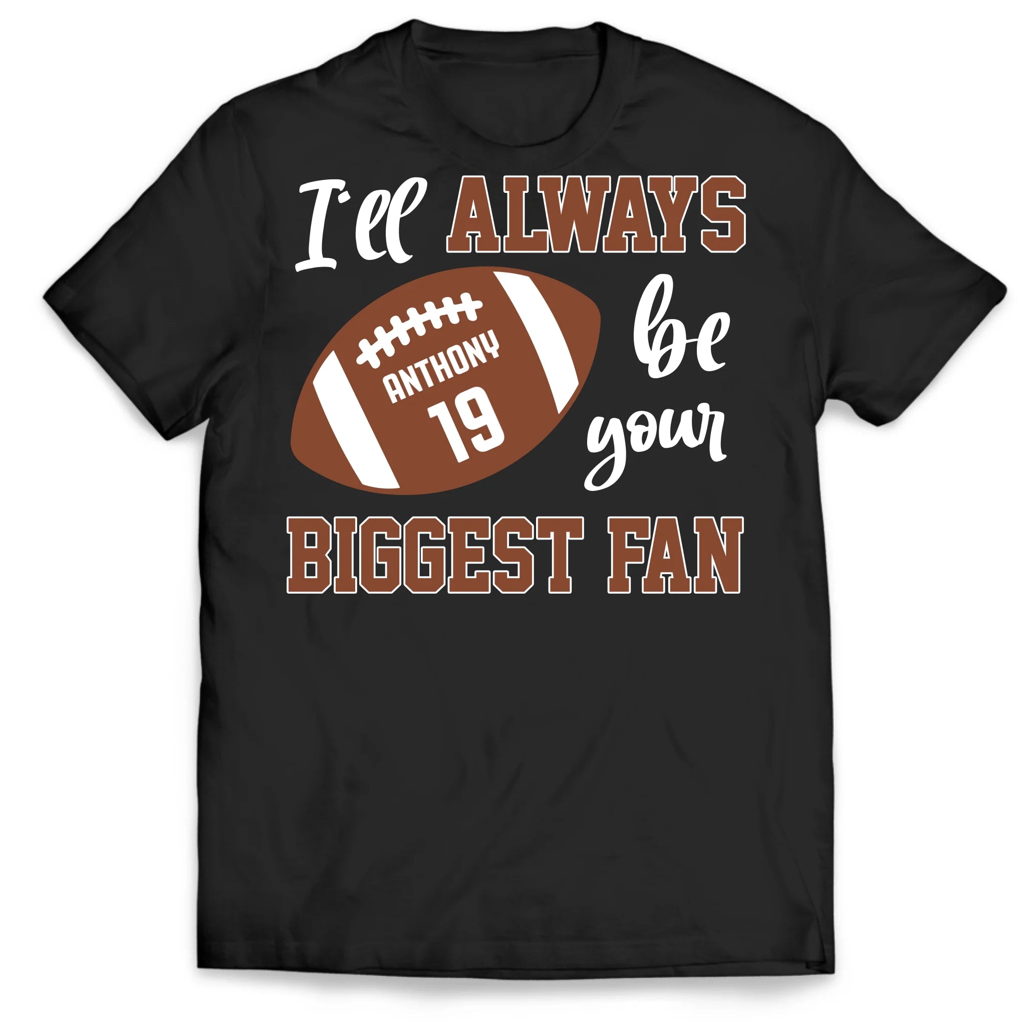 I'll Always Be Your Biggest Fan - Personalized T-Shirt, Gift For Football Fan, Football Mom