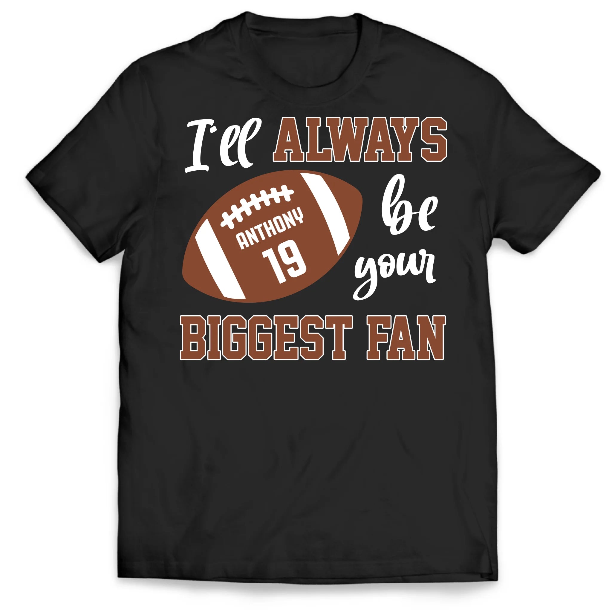 I'll Always Be Your Biggest Fan - Personalized T-Shirt, Gift For Football Fan, Football Mom