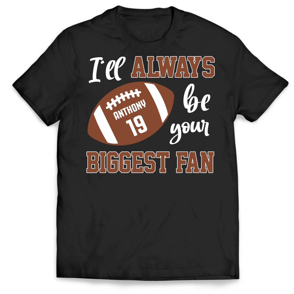 I'll Always Be Your Biggest Fan - Personalized T-Shirt, Gift For Football Fan, Football Mom